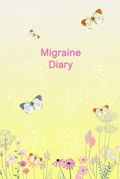 Migraine Diary: Headache Tracker - Record Severity, Location, Duration, Triggers, Relief Measures of migraines and headaches
