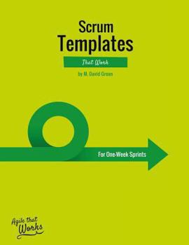 Paperback Scrum Templates That Work: One-Week Sprint Edition Book