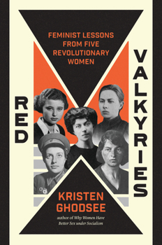 Hardcover Red Valkyries: Feminist Lessons from Five Revolutionary Women Book
