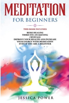 Paperback Meditation for Beginners: This Book Includes - Reiki Healing + Third Eye Awakening + Crystals - Improve Your Health and Increase Your Energy wit Book