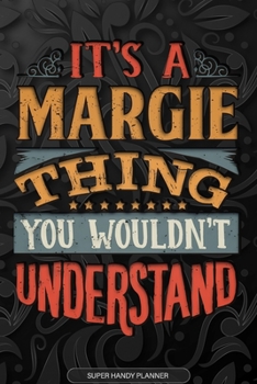 Paperback Its A Margie Thing You Wouldnt Understand: Margie Name Planner With Notebook Journal Calendar Personal Goals Password Manager & Much More, Perfect Gif Book