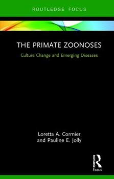 Hardcover The Primate Zoonoses: Culture Change and Emerging Diseases Book