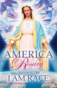 Paperback American Rosary: To unite the I AM Race in the lineage of the ancient days Book