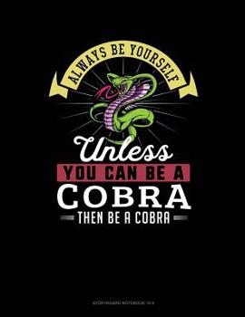 Paperback Always Be Yourself Unless You Can Be a Cobra Then Be a Cobra: 6 Columns Columnar Pad Book