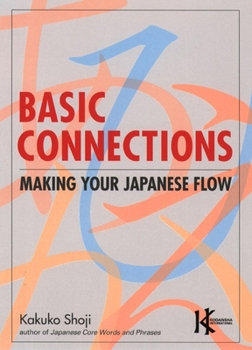 Basic Connections: Making Your Japanese Flow - Book  of the Power Japanese