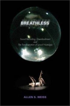 Paperback Breathless: Sound Recording, Disembodiment, and the Transformation of Lyrical Nostalgia Book
