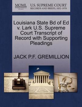 Paperback Louisiana State Bd of Ed V. Lark U.S. Supreme Court Transcript of Record with Supporting Pleadings Book