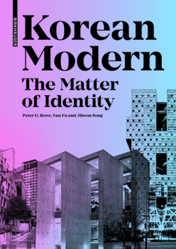 Hardcover Korean Modern: The Matter of Identity: An Exploration Into Modern Architecture in an East Asian Country Book