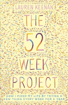 Paperback The 52 Week Project: How I Fixed My Life by Trying a New Thing Every Week for a Year Book