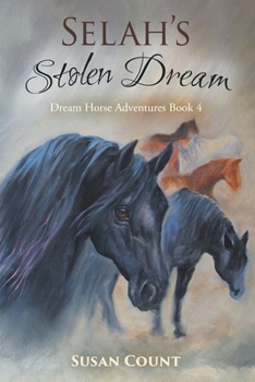 Selah's Stolen Dream - Book #4 of the Dream Horse Adventures