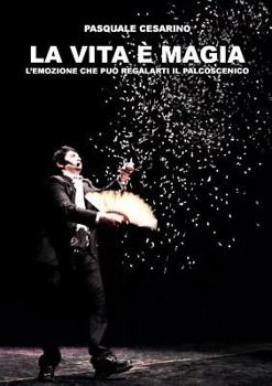 Paperback La vita è magia; l'emozione che può regalarti il palcoscenico [Italian] Book