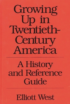 Hardcover Growing Up in Twentieth-Century America: A History and Reference Guide Book