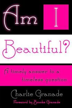 Paperback Am I Beautiful?: A Timely Answer to a Timeless Question Book