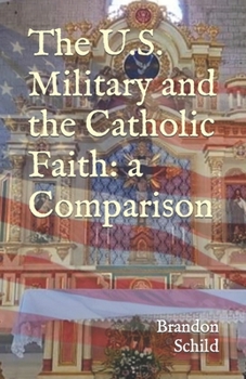 Paperback The U.S. Military and the Catholic Faith: A Comparison Book