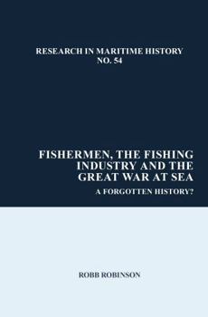 Paperback Fishermen, the Fishing Industry and the Great War at Sea: A Forgotten History? Book