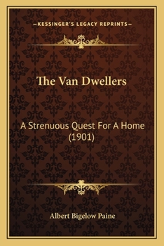 Paperback The Van Dwellers: A Strenuous Quest For A Home (1901) Book