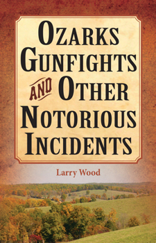 Paperback Ozarks Gunfights and Other Notorious Incidents Book