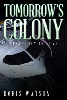 Paperback Tomorrow's Colony: Yesterday Is Gone Book