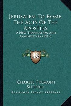 Paperback Jerusalem To Rome, The Acts Of The Apostles: A New Translation And Commentary (1915) Book