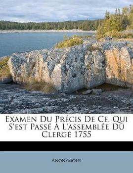 Paperback Examen Du Pr?cis De Ce, Qui S'est Pass? ? L'assembl?e Du Clerg? 1755 [French] Book