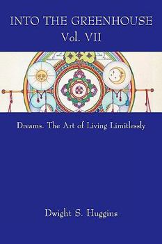 Into The Greenhouse Vol. VII: Dreams. The Art Of Living Limitlessly