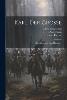 Paperback Karl Der Grosse: Zwei Bilder Aus Dem Mittelalter [German] Book