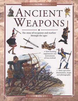 Paperback Ancient Weapons: The Story of Weaponry and Warfare Through the Ages Book