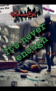 Paperback We are Evil: It's Never Enough Book