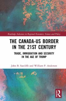 Hardcover The Canada-US Border in the 21st Century: Trade, Immigration and Security in the Age of Trump Book