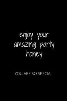 Paperback Enjoy Your Amazing Party Honey: You Are So Special Book