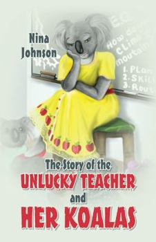 Hardcover The Story of the Unlucky Teacher and Her Koalas Book