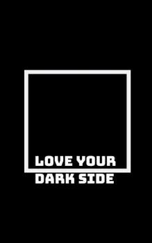 Paperback Embrace Your Dark Side: As Much as You Love the Light Within You Book