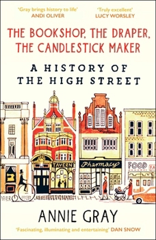 Paperback The Bookshop, the Draper, the Candlestick Maker: A History of the High Street Book