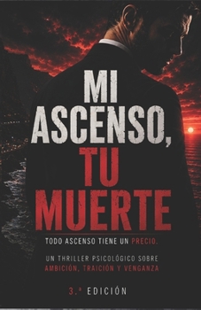 Paperback Mi ascenso, tu muerte: Una novela escalofriante que logra adentrarnos en la mente del asesino [Spanish] Book