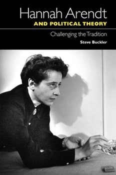 Paperback Hannah Arendt and Political Theory: Challenging the Tradition Book