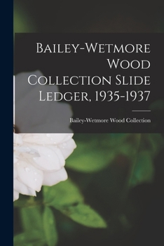 Paperback Bailey-Wetmore Wood Collection Slide Ledger, 1935-1937 Book