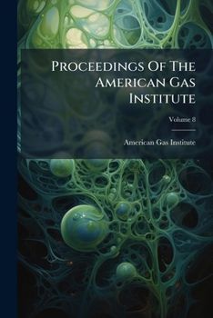 Paperback Proceedings Of The American Gas Institute; Volume 8 Book