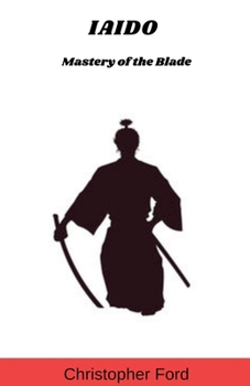 Paperback Iaido: Mastery of the Blade Book
