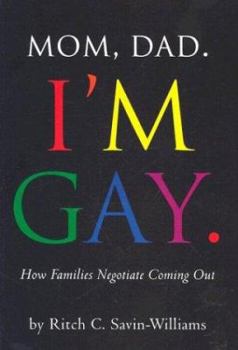Hardcover Mom, Dad, I'm Gay: How Families Negotiate Coming Out Book