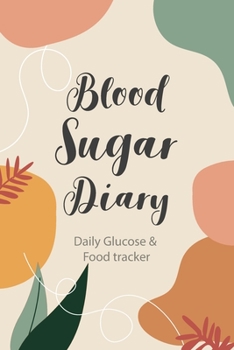 Blood Sugar Diary: Daily Blood Sugar Log Book + Food Intake Record ( glucose monitoring log book / blood sugar diary diabetes journal ) fall leaves cover