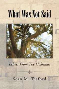 Paperback What Was Not Said: Echoes From The Holocaust Book