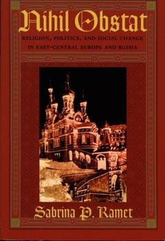Paperback Nihil Obstat: Religion, Politics, and Social Change in East-Central Europe and Russia Book
