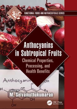 Paperback Anthocyanins in Subtropical Fruits: Chemical Properties, Processing, and Health Benefits Book