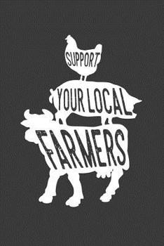 Paperback Support Your local Farmers: 6x9 Notebook, 100 Pages graphpaper 5x5, joke original appreciation gag gift for graduation, college, high school, Funn Book