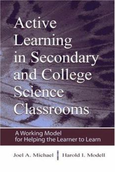 Paperback Active Learning in Secondary and College Science Classrooms: A Working Model for Helping the Learner To Learn Book