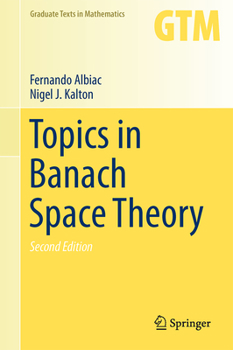 Topics in Banach Space Theory - Book #233 of the Graduate Texts in Mathematics