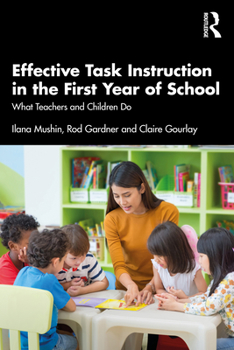 Paperback Effective Task Instruction in the First Year of School: What Teachers and Children Do Book