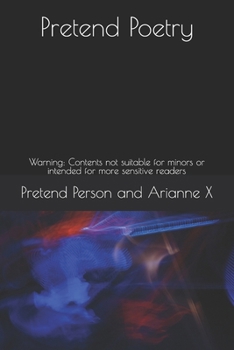Paperback Pretend Poetry: Warning: Contents not suitable for minors or intended for more sensitive readers Book