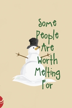 Paperback Some People Are Worth Melting For: All Purpose 6x9 Blank Lined Notebook Journal Way Better Than A Card Trendy Unique Gift Christmas Spheres Snowman Book