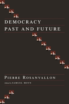Democracy Past And Future (Political Thought / Political History) - Book  of the Columbia Studies in Political Thought / Political History